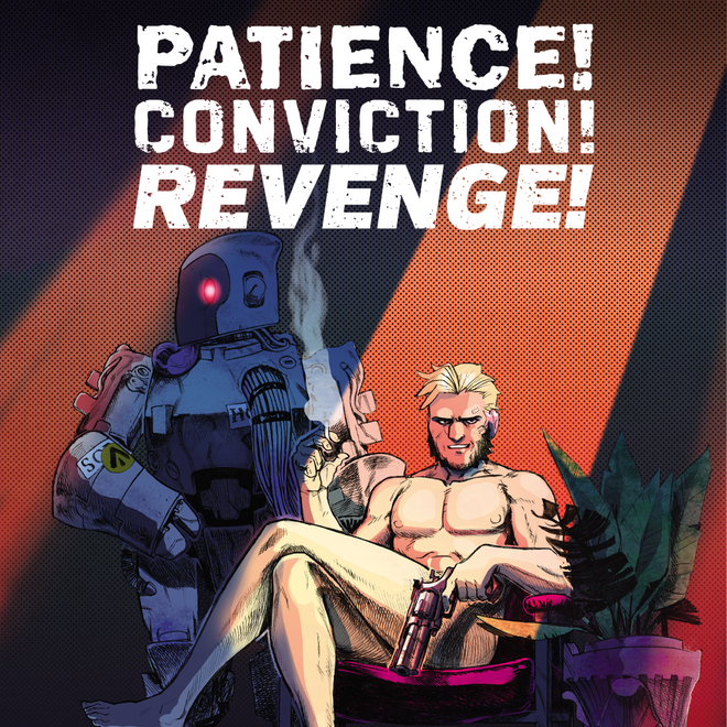 Patience! Conviction! Revenge!