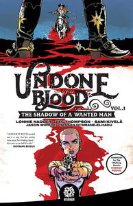 Undone by Blood Vol 1: The Shadow of A Wanted Man TPB